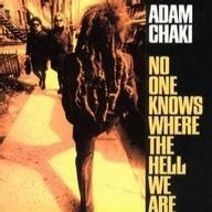 No One Knows Where the Hell We Are